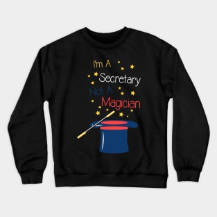 I'm a Secretary not a Magician Crewneck Sweatshirt